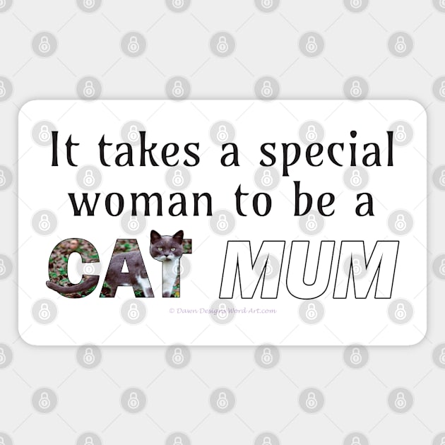 It takes a special woman to be a cat mum - grey and white cat oil painting word art Magnet by DawnDesignsWordArt